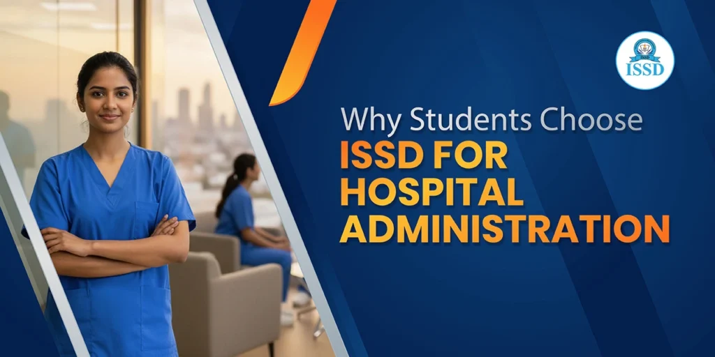 Why Choose ISSD to Learn Hospital Administration